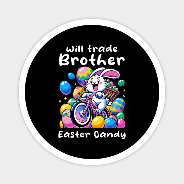 Will Trade Brother For Easter Candy I Egg Hunting Magnet by biNutz